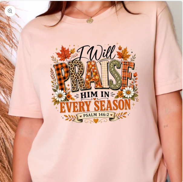 I Will Praise Him In Every Season Graphic Tee
